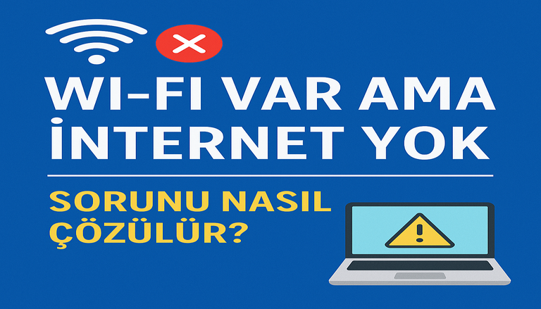 Wi-Fi Var Ama İnternet Yok Bu Sorun Nasıl Çözülür?