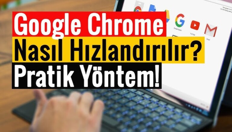Google Chrome Çok Yavaş Çalışıyor – Nasıl Hızlandırılır?